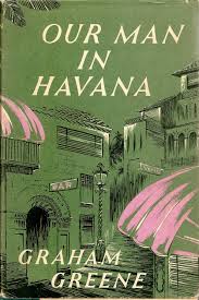 Our Man In  Havana by Graham Greene
