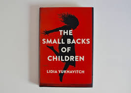  The Small Backs of Children: A Novel  by Lidia Yuknavitch 